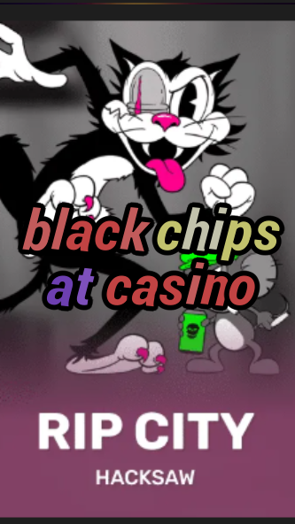 black chips at casino-3xn3u5udepyz9m9w5iat.com